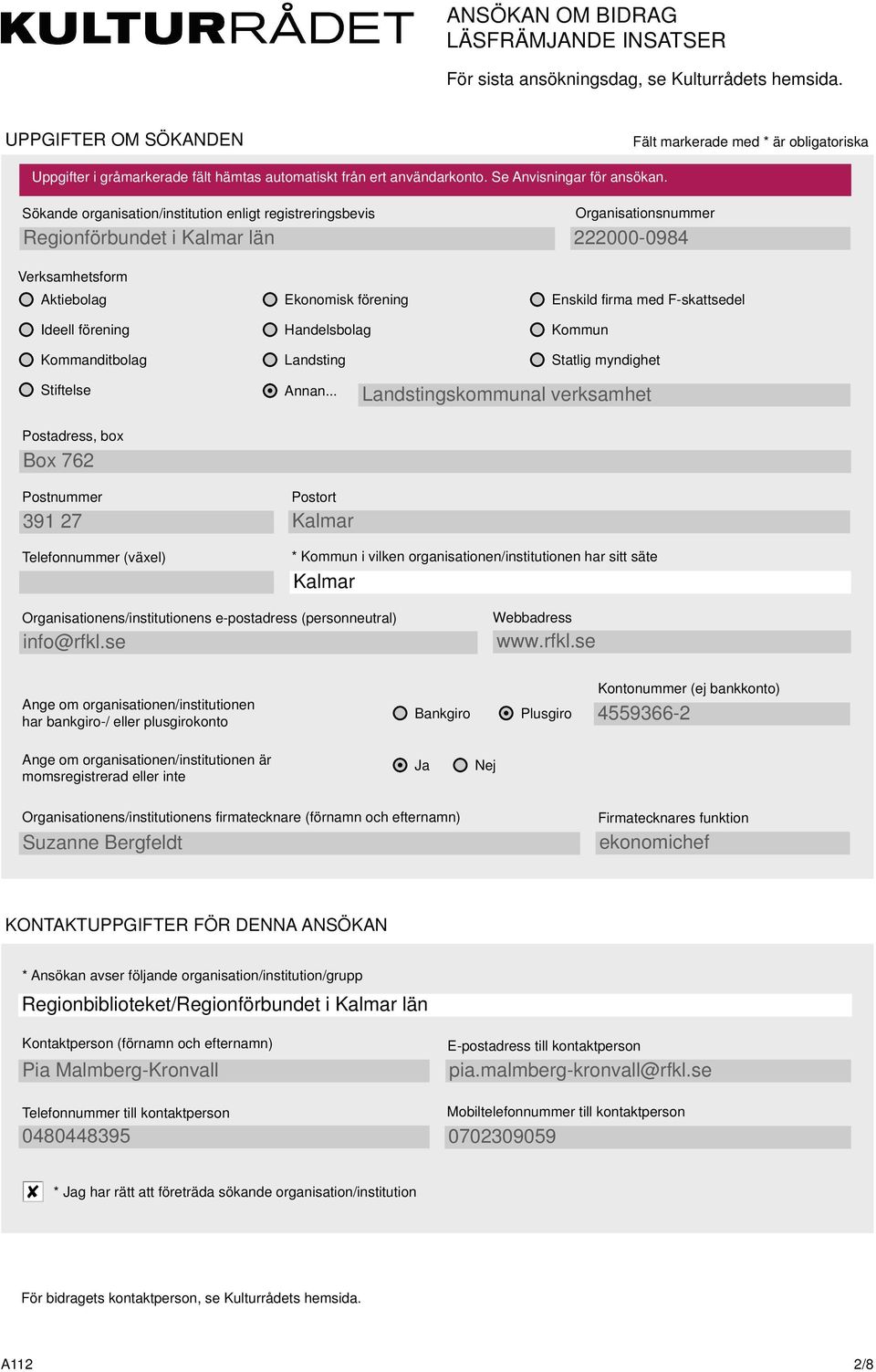 Sökande organisation/institution enligt registreringsbevis Organisationsnummer 222-984 Verksamhetsform Aktiebolag Ideell förening Kommanditbolag Ekonomisk förening Handelsbolag Landsting Enskild
