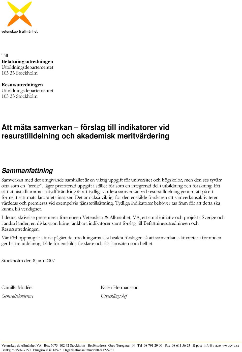 stället för som en integrerad del i utbildning och forskning.
