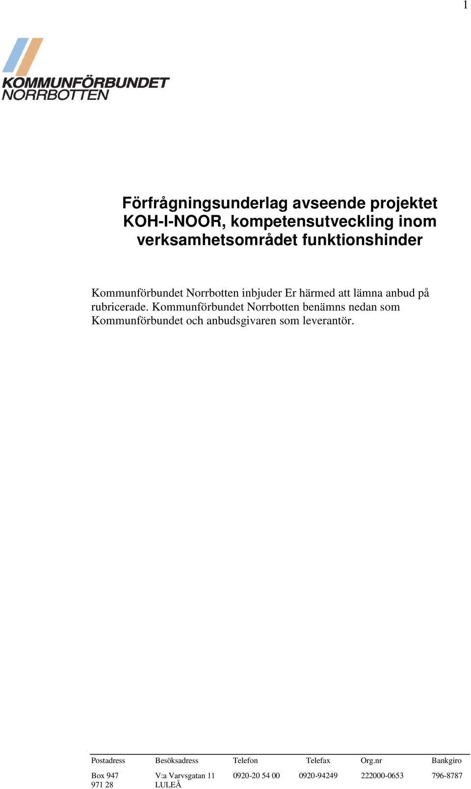 Kommunförbundet Norrbotten inbjuder Er härmed att lämna anbud på