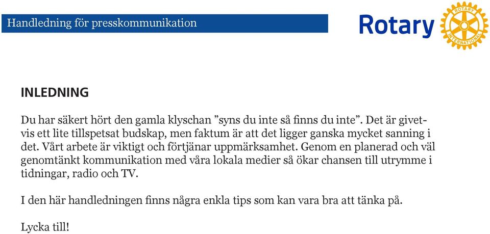 Vårt arbete är viktigt och förtjänar uppmärksamhet.