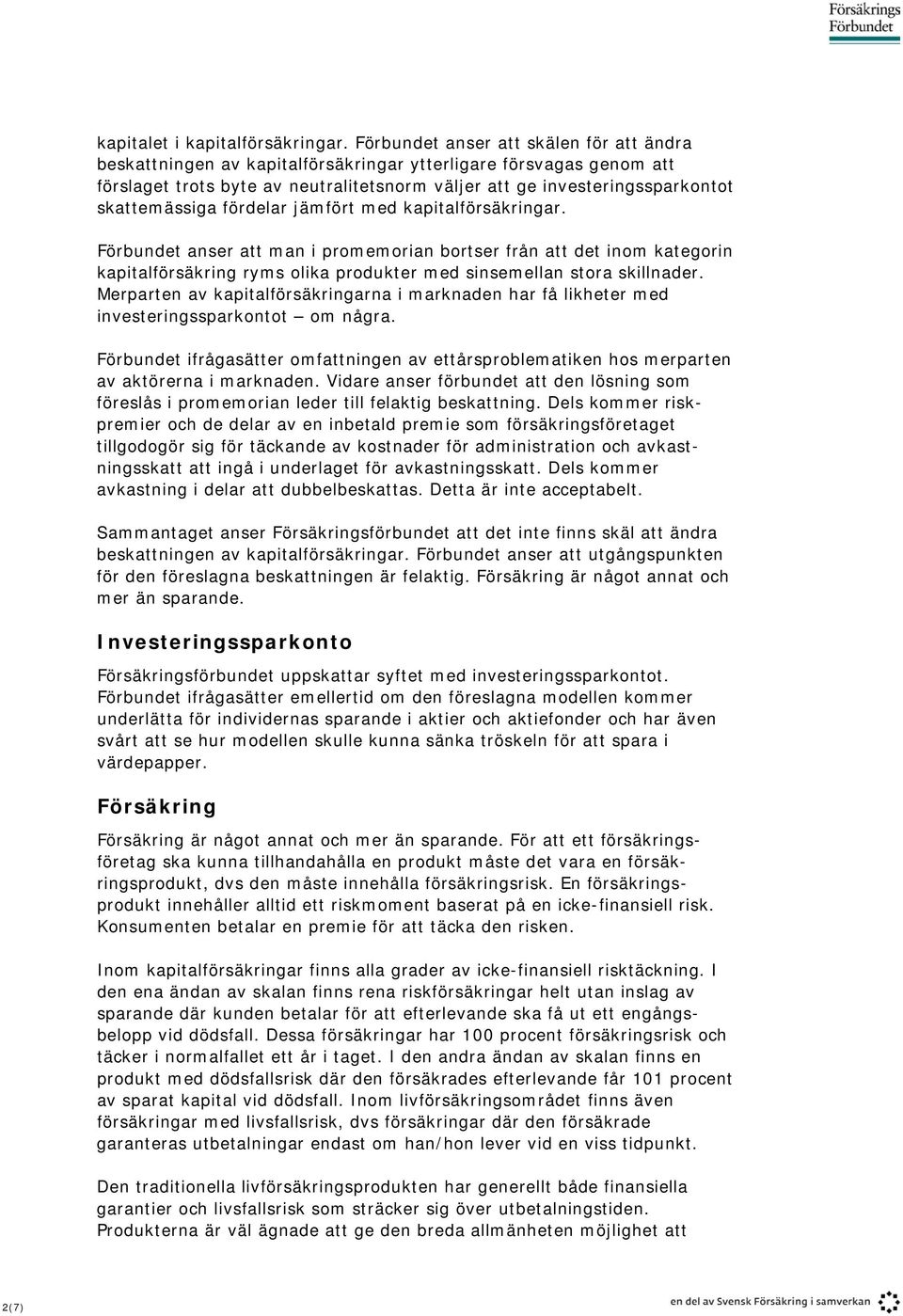 skattemässiga fördelar jämfört med kapitalförsäkringar.