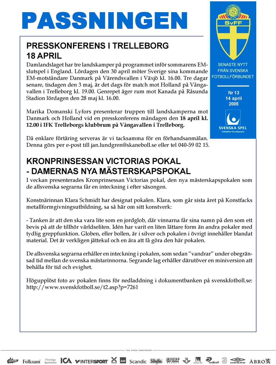 Tre dagar senare, tisdagen den 3 maj, är det dags för match mot Holland på Vångavallen i Trelleborg kl. 19.00.