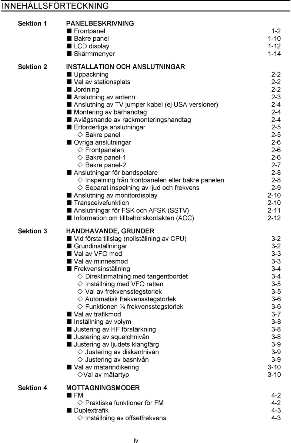 anslutningar 2-5 Bakre panel 2-5 Övriga anslutningar 2-6 Frontpanelen 2-6 Bakre panel-1 2-6 Bakre panel-2 2-7 Anslutningar för bandspelare 2-8 Inspelning från frontpanelen eller bakre panelen 2-8