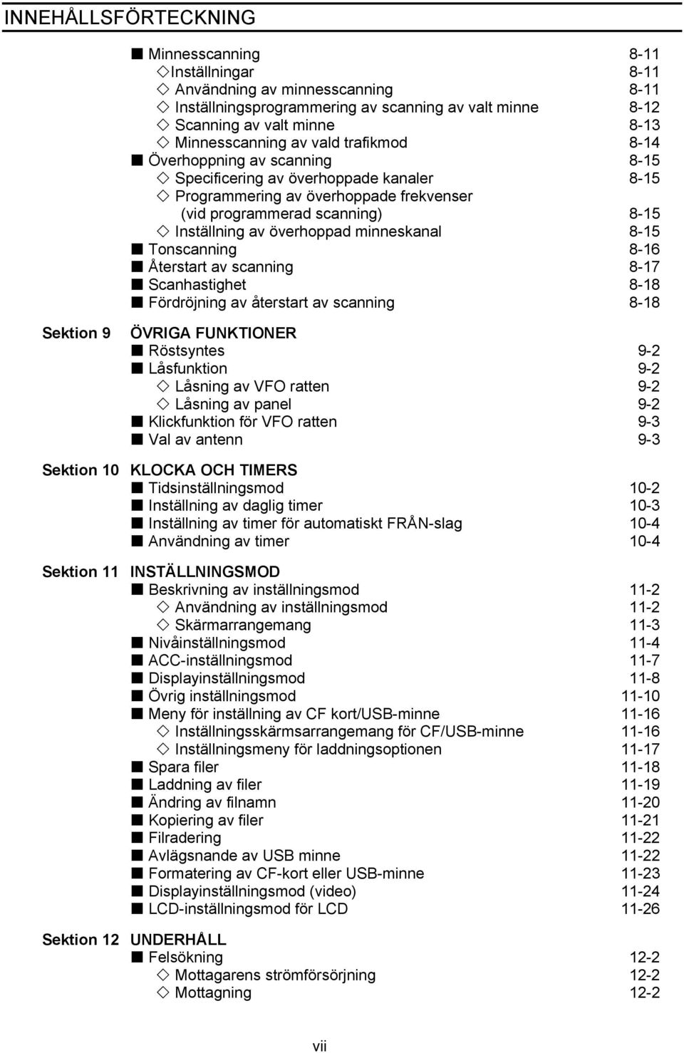 minneskanal 8-15 Tonscanning 8-16 Återstart av scanning 8-17 Scanhastighet 8-18 Fördröjning av återstart av scanning 8-18 Sektion 9 Sektion 10 Sektion 11 Sektion 12 ÖVRIGA FUNKTIONER Röstsyntes 9-2