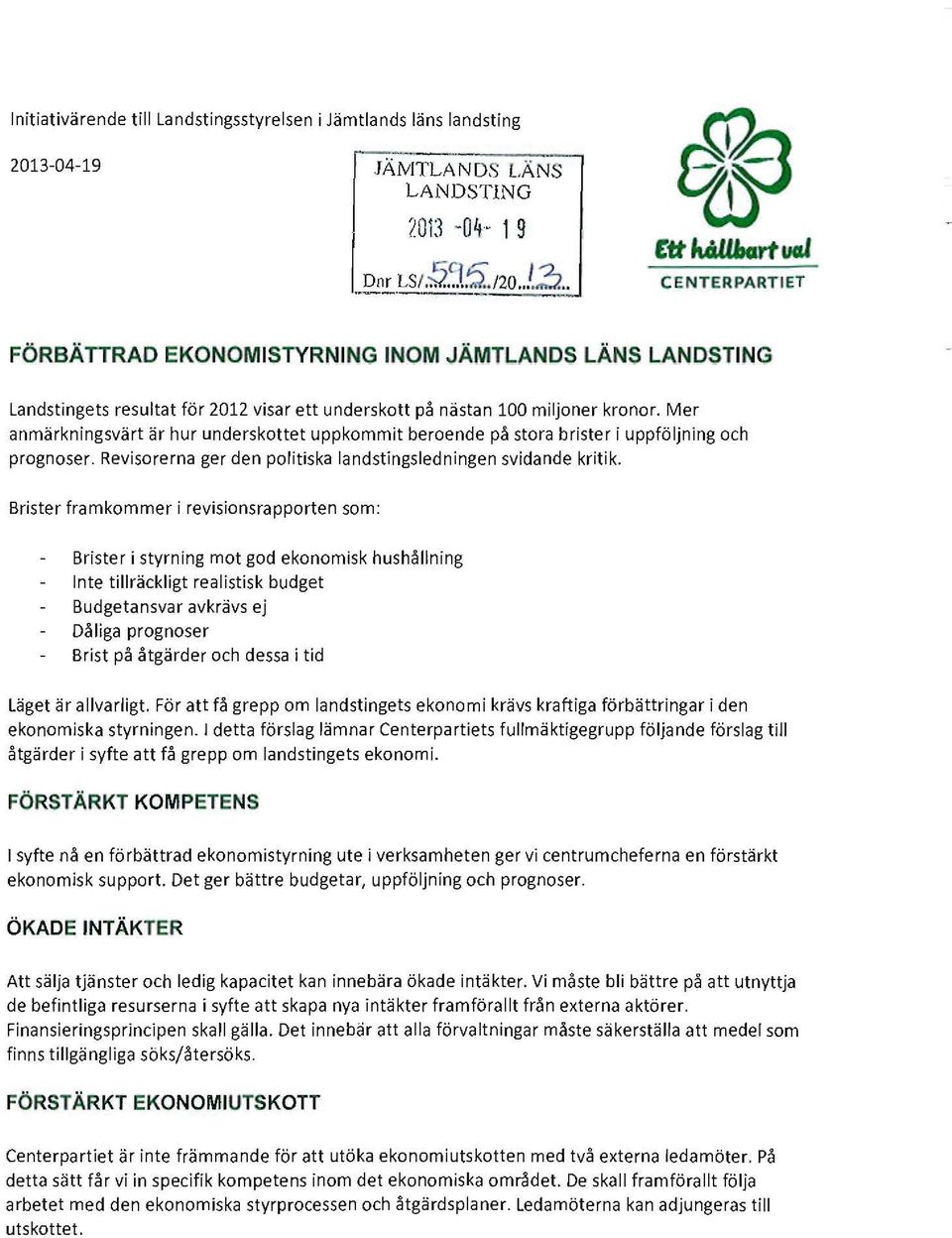Mer anmärkningsvärt är hur underskottet uppkommit beroende på stora brister i uppföljning och prognoser. Revisorerna ger den politiska landstingsledningen svidande kritik.