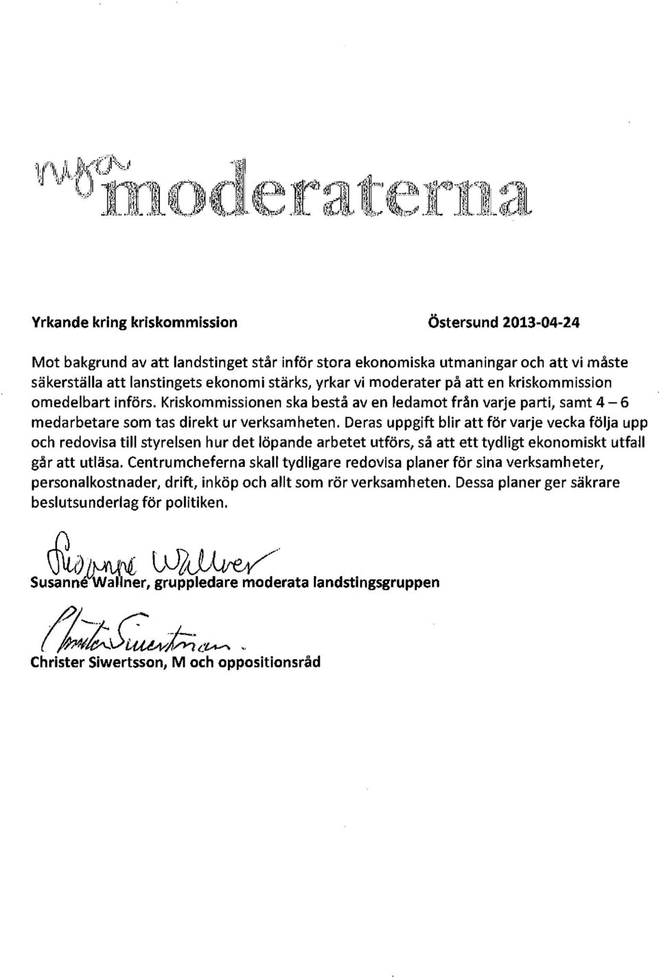 Deras uppgift blir att för varje vecka följa upp och redovisa till styrelsen hur det löpande arbetet utförs, så att ett tydligt ekonomiskt utfall går att utläsa.