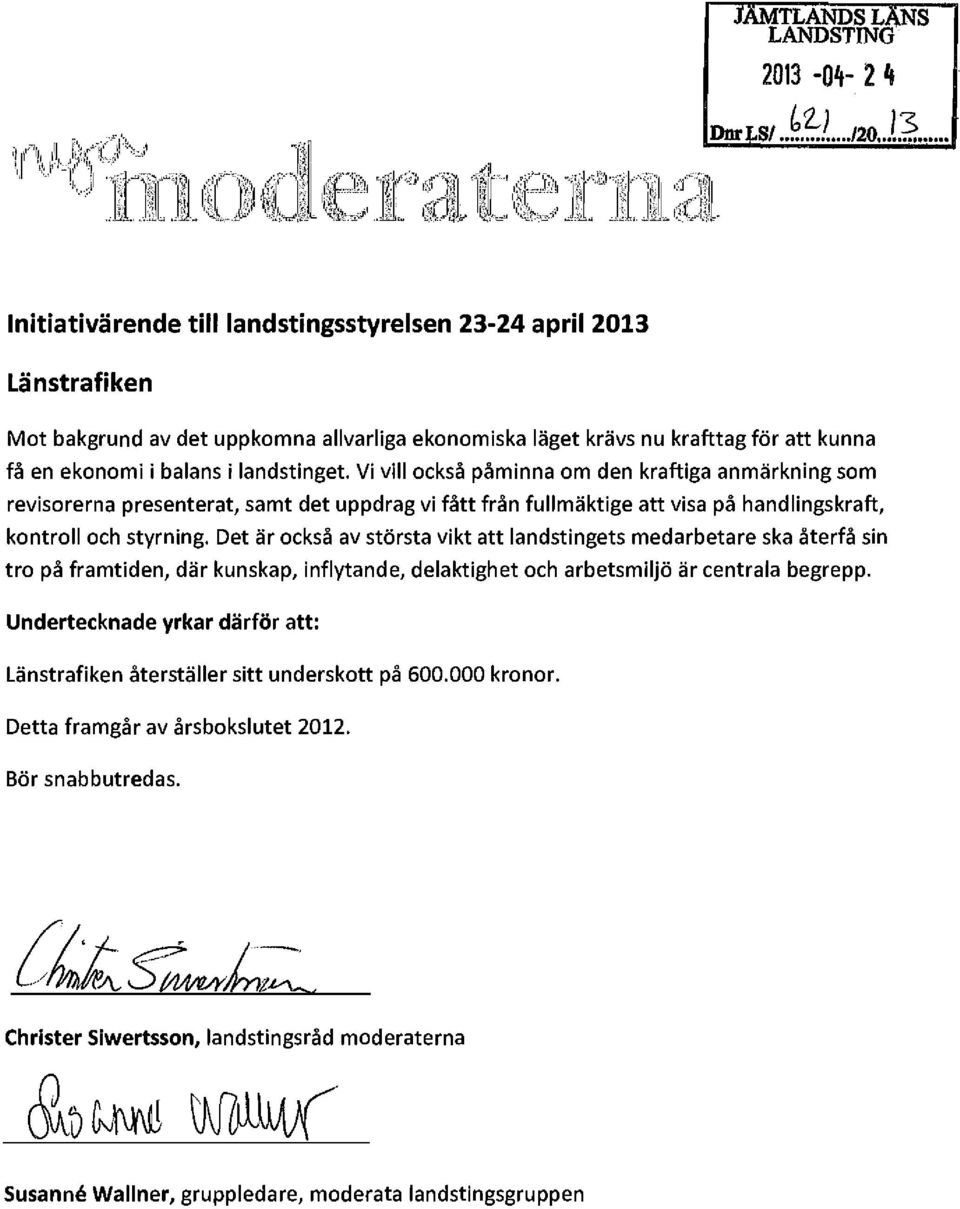 Det är också av största vikt att landstingets medarbetare ska återfå sin tro på framtiden, där kunskap, inflytande, delaktighet och arbetsmiljö är centrala begrepp.