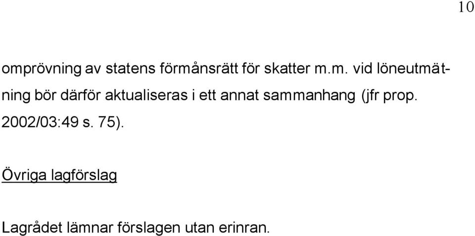 annat sammanhang (jfr prop. 2002/03:49 s. 75).