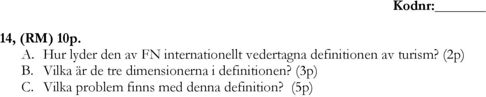 definitionen av turism? (2p) B.