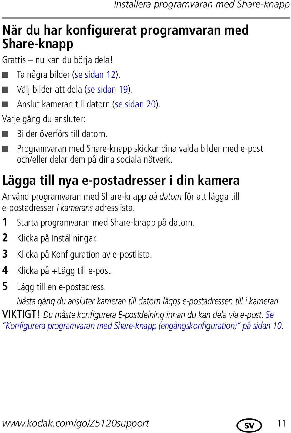 Programvaran med Share-knapp skickar dina valda bilder med e-post och/eller delar dem på dina sociala nätverk.