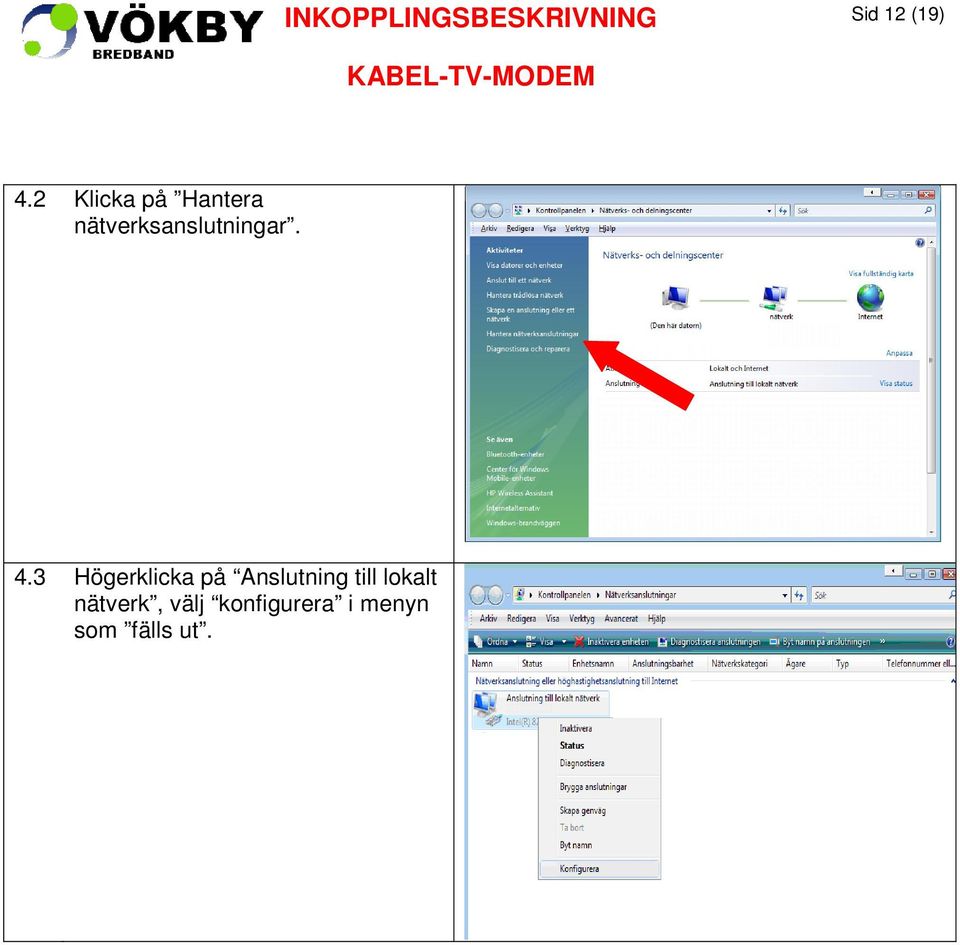nätverksanslutningar. 4.