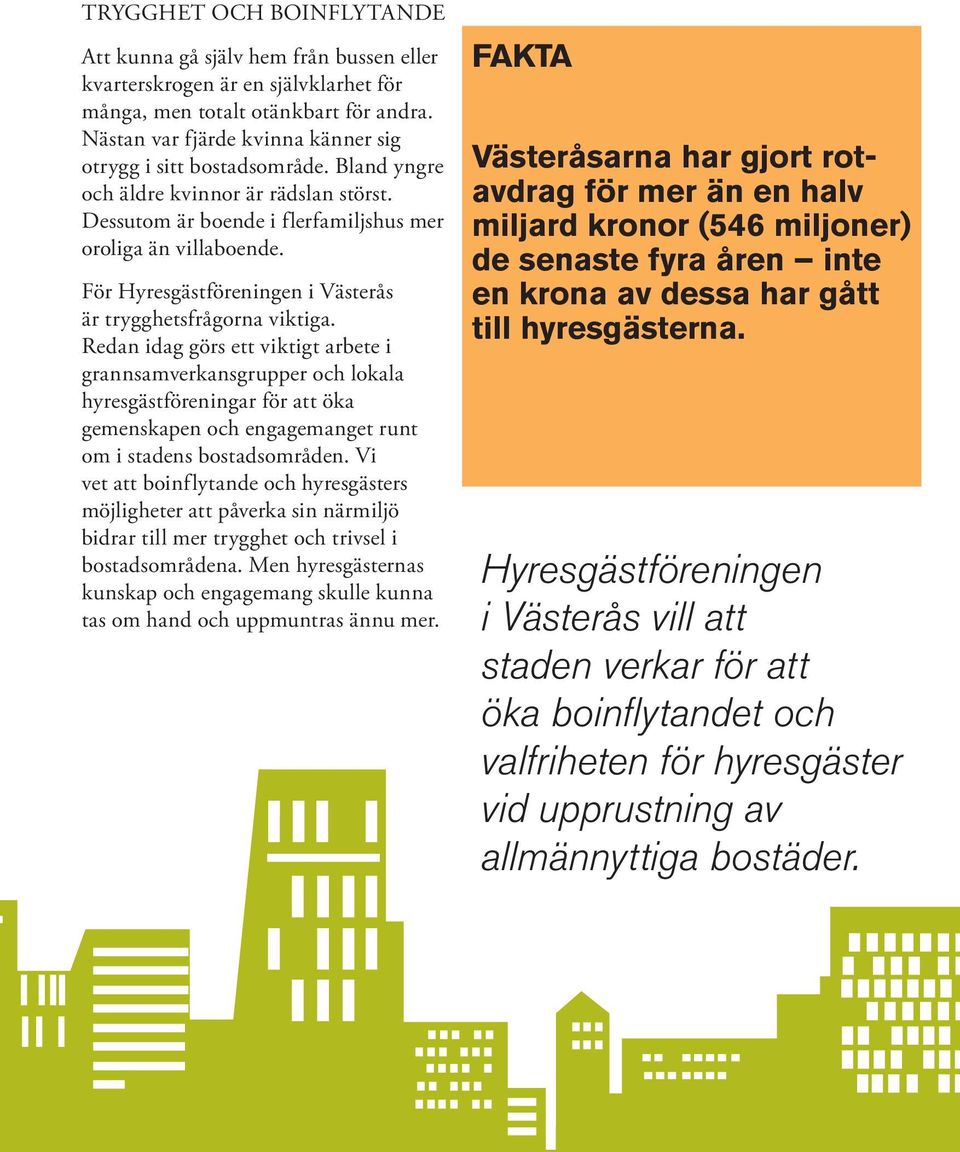 För Hyresgästföreningen i Västerås är trygghetsfrågorna viktiga.
