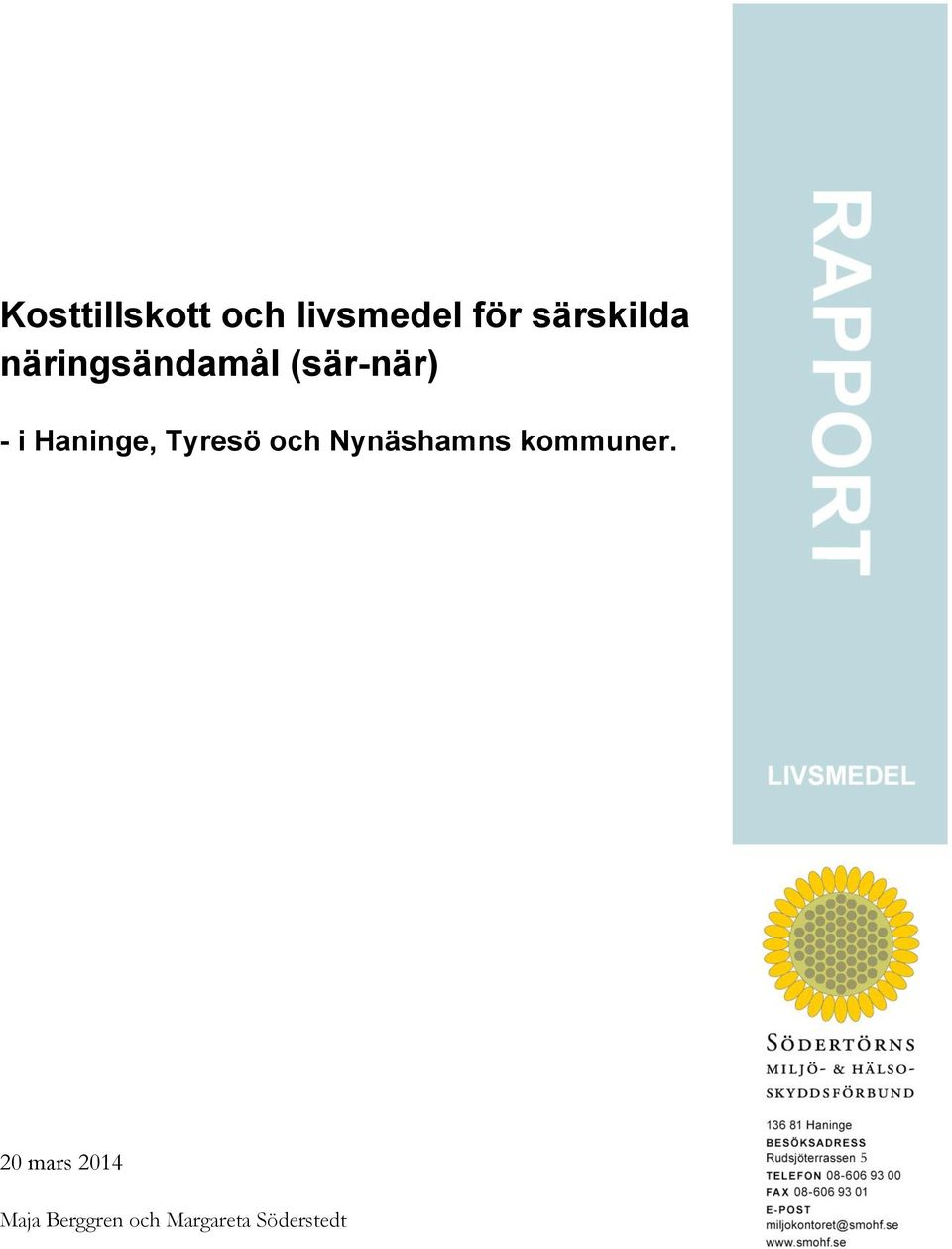 Haninge, Tyresö och Nynäshamns kommuner.