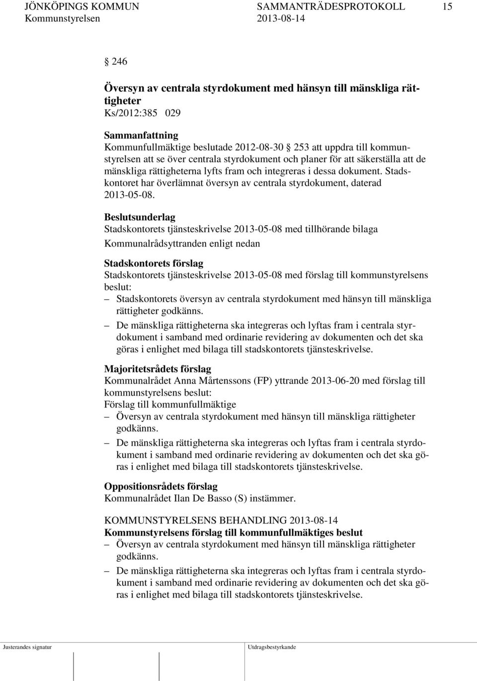 Stadskontoret har överlämnat översyn av centrala styrdokument, daterad 2013-05-08.