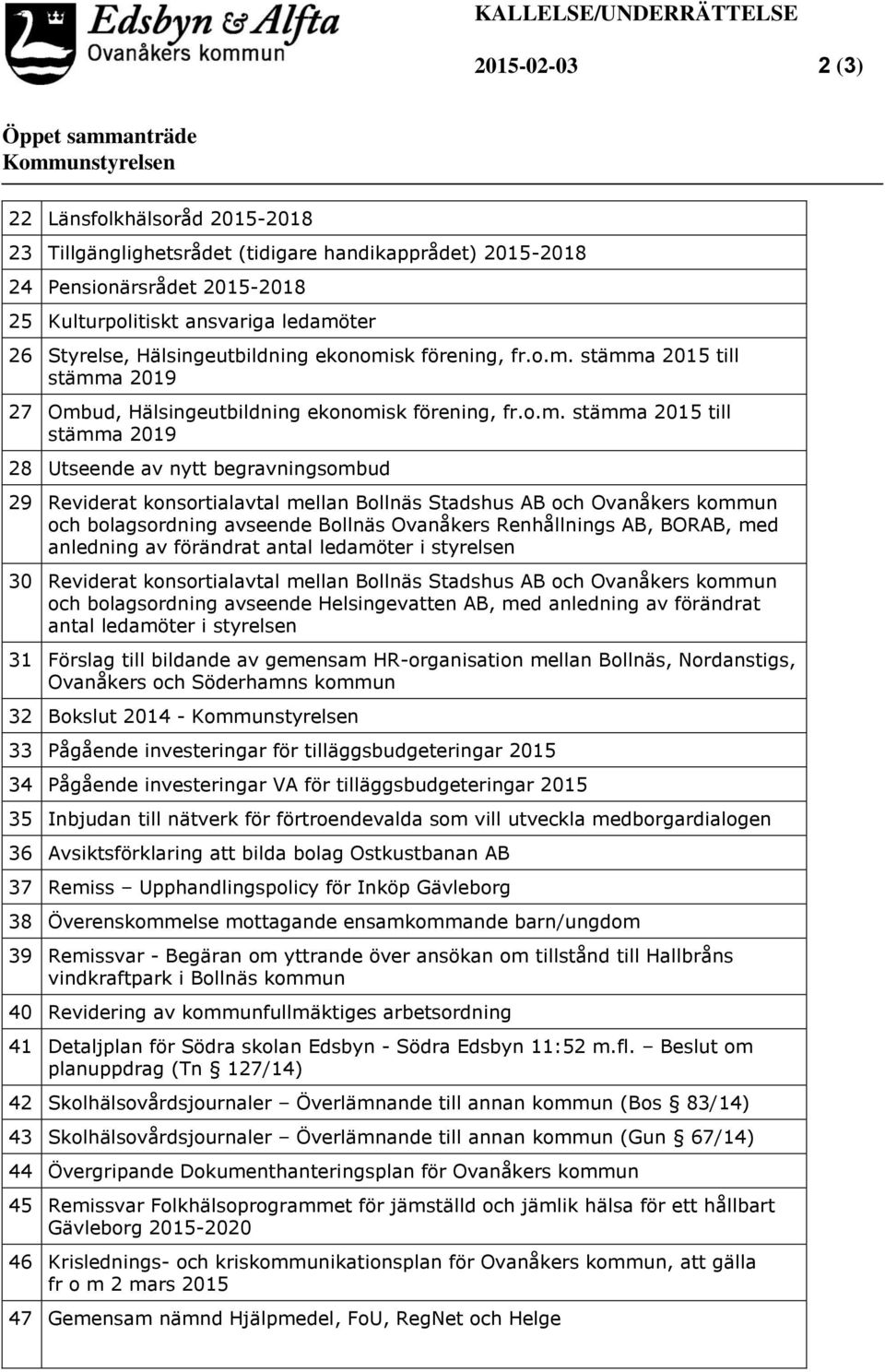 ter 26 Styrelse, Hälsingeutbildning ekonomi