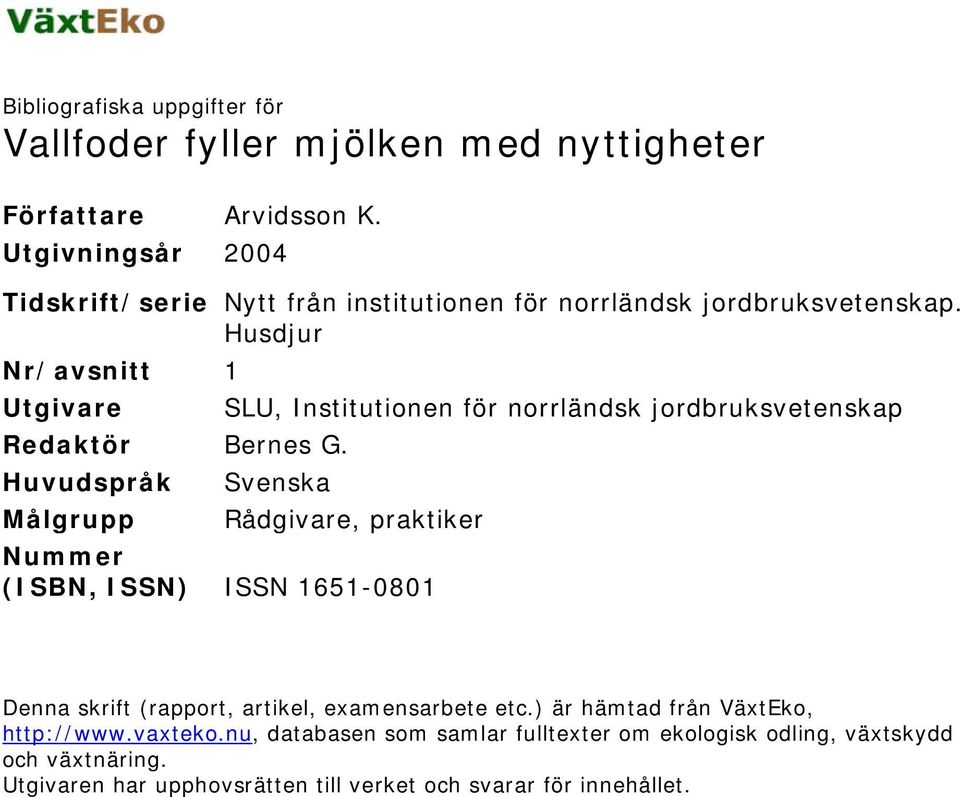 Husdjur Nr/avsnitt 1 Utgivare SLU, Institutionen för norrländsk jordbruksvetenskap Redaktör Bernes G.