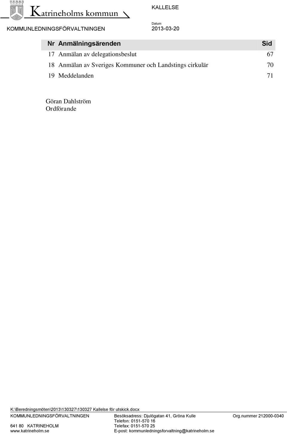 K:\Beredningsmöten\2013\130327\130327 Kallelse för utskick.