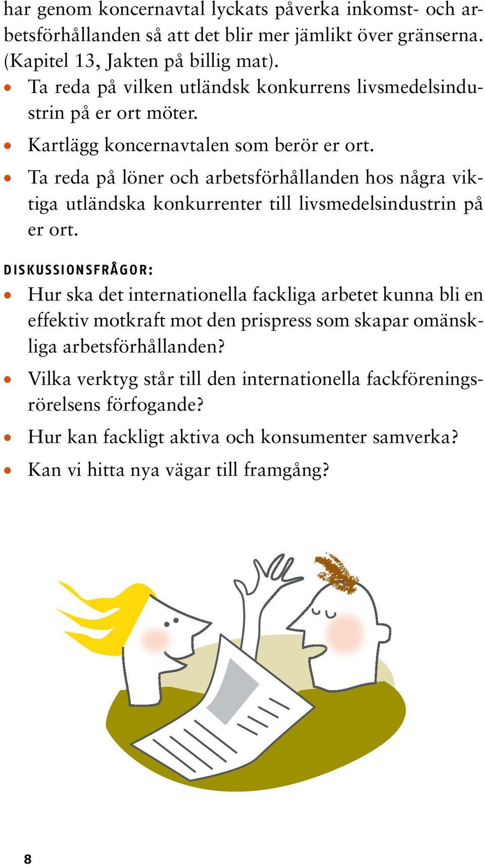 Ta reda på löner och arbetsförhållanden hos några viktiga utländska konkurrenter till livsmedelsindustrin på er ort.