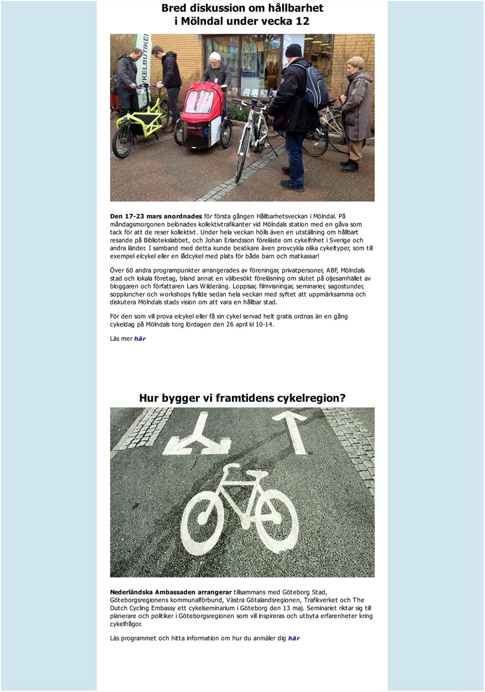 Under hela veckan hölls även en utställning om hållbart resande på Bibliotekslabbet, och Johan Erlandsson föreläste om cykelfrihet i Sverige och andra länder.