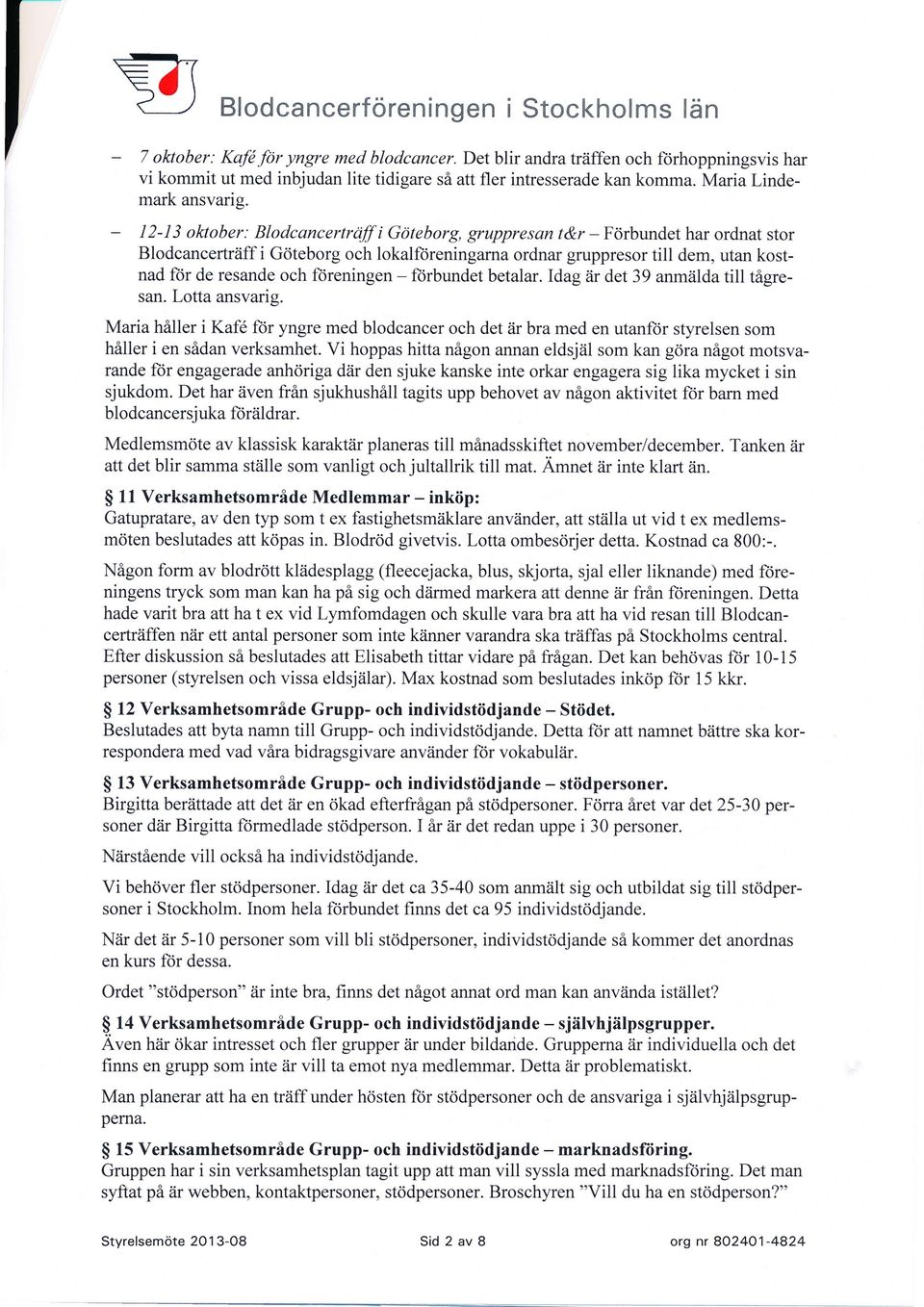 ftireningen - ftirbundet betalar. Idag är det 39 anmälda till tågresan. Lotta ansvarig.