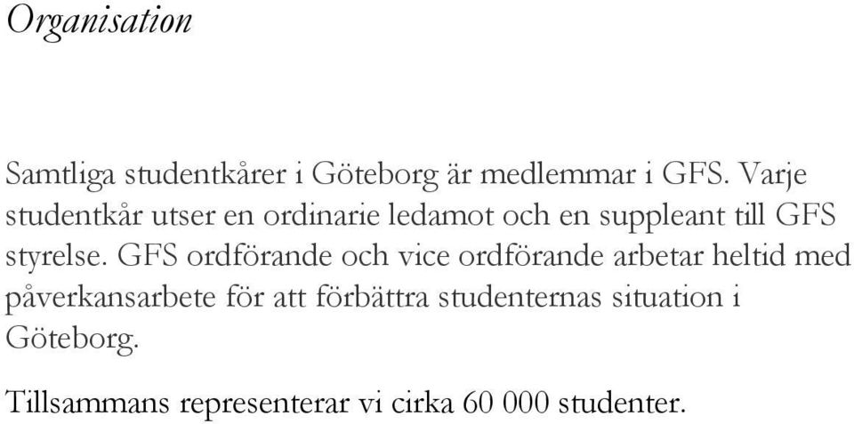 GFS ordförande och vice ordförande arbetar heltid med påverkansarbete för att