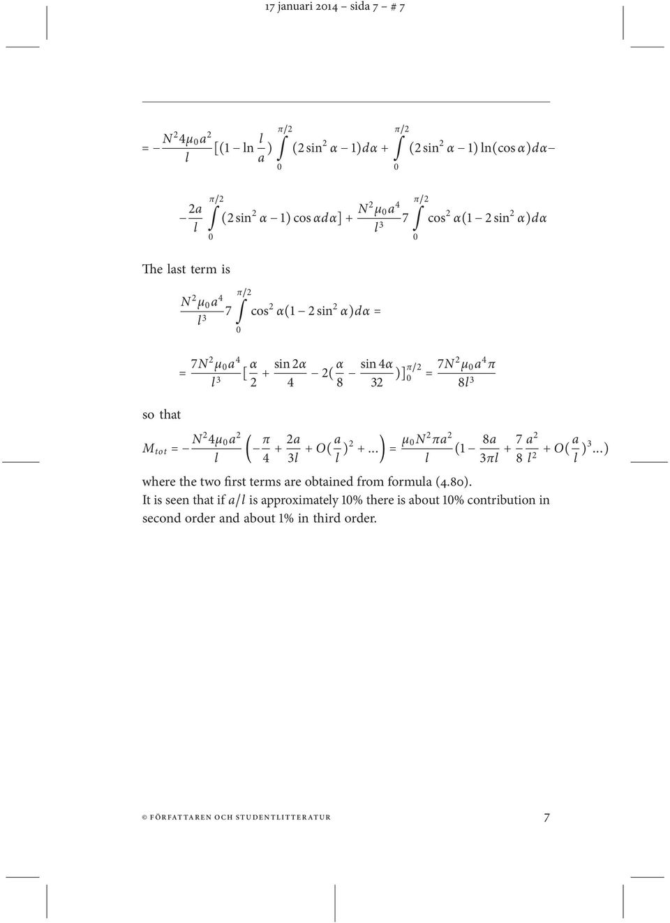 = N 2 4µ a 2 ( π 4 + 2a 3 + O( a )2 +...) = µ N 2 πa 2 (1 8a 3π + 7 a 2 8 + O( a 2 )3...) where the two first terms are obtained from formua (4.8).