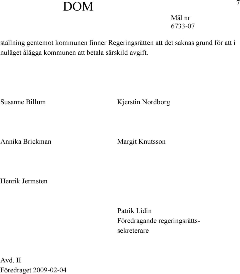 Susanne Billum Kjerstin Nordborg Annika Brickman Margit Knutsson Henrik