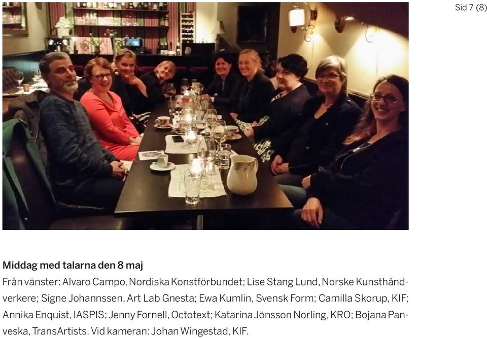 Gnesta; Ewa Kumlin, Svensk Form; Camilla Skorup, KIF; Annika Enquist, IASPIS; Jenny