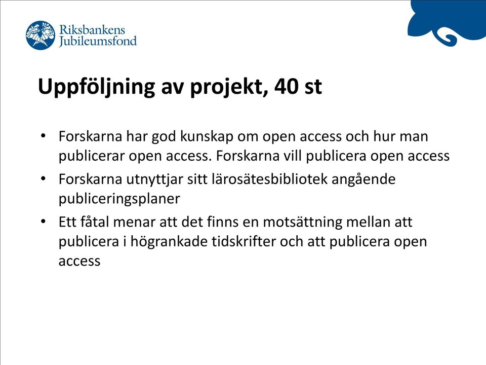 Forskarna vill publicera open access Forskarna utnyttjar sitt lärosätesbibliotek
