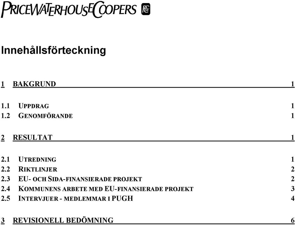 3 EU- OCH SIDA-FINANSIERADE PROJEKT 2 2.