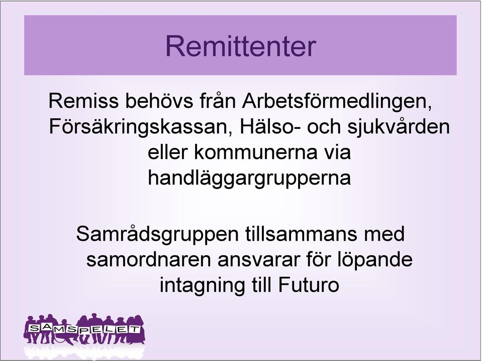 kommunerna via handläggargrupperna Samrådsgruppen