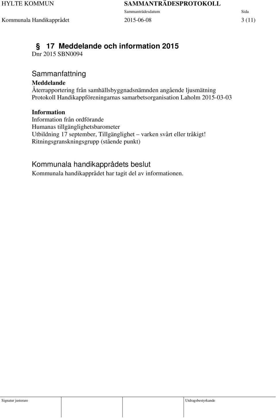 2015-03-03 Information Information från ordförande Humanas tillgänglighetsbarometer Utbildning 17 september,