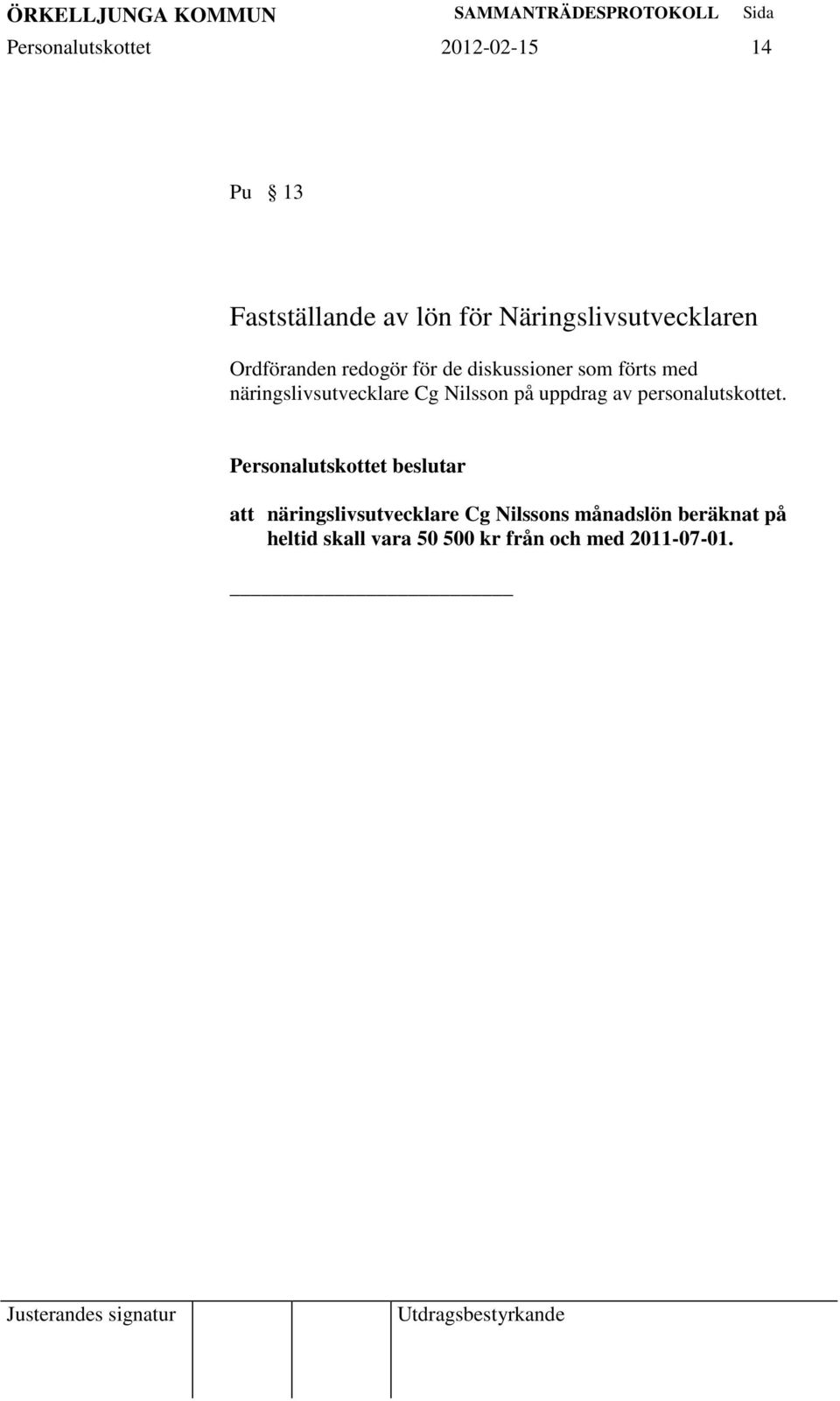 näringslivsutvecklare Cg Nilsson på uppdrag av personalutskottet.