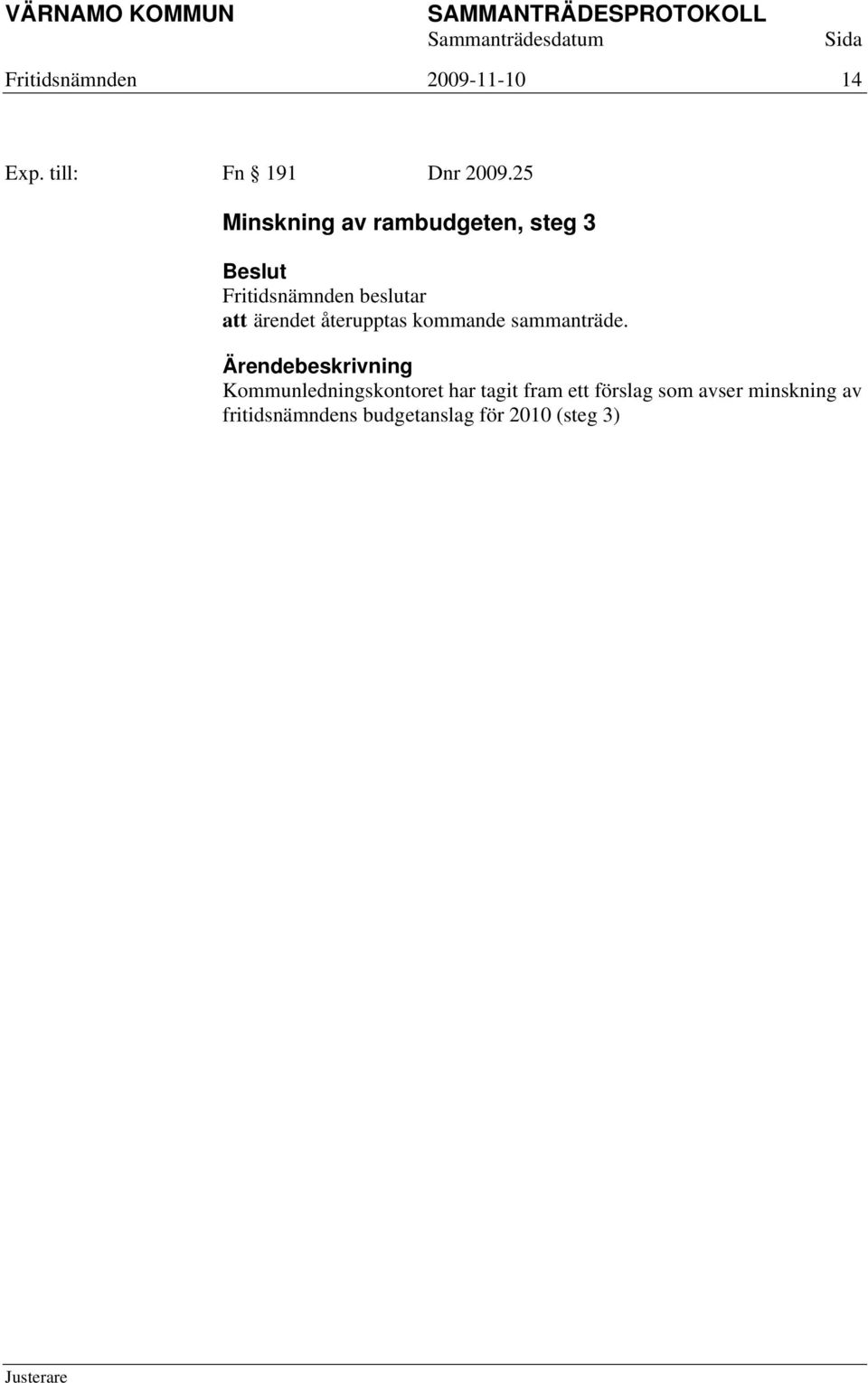 25 Minskning av rambudgeten, steg 3