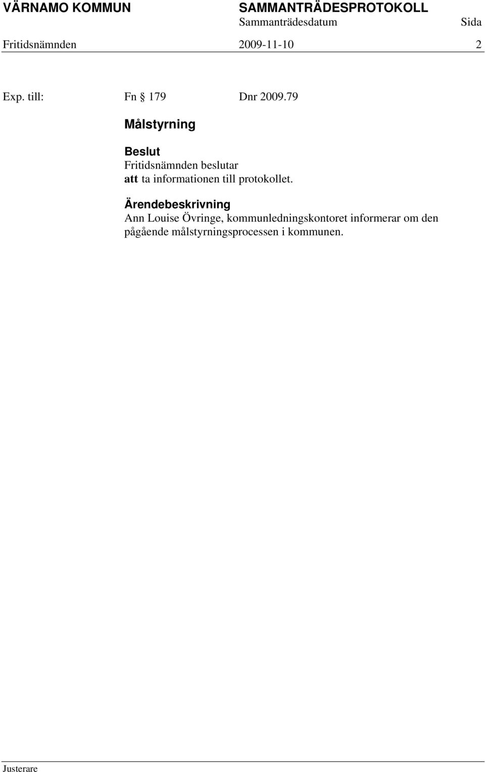 79 Målstyrning att ta informationen till protokollet.