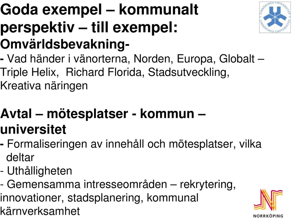 mötesplatser - kommun universitet - Formaliseringen av innehåll och mötesplatser, vilka deltar -