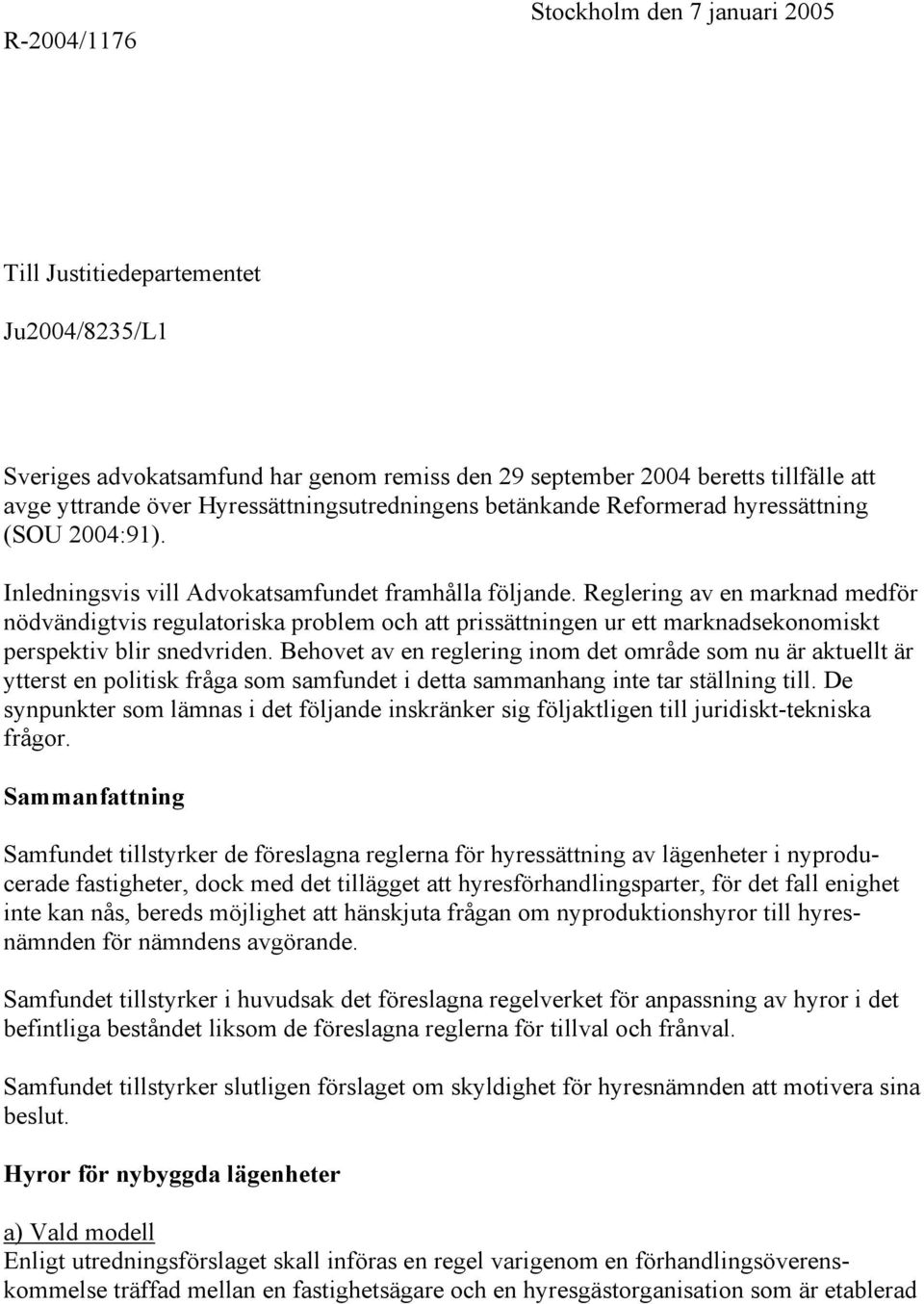 Reglering av en marknad medför nödvändigtvis regulatoriska problem och att prissättningen ur ett marknadsekonomiskt perspektiv blir snedvriden.