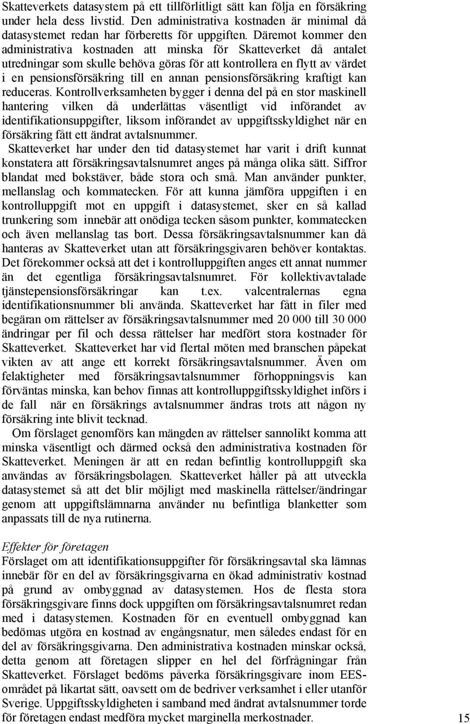 pensionsförsäkring kraftigt kan reduceras.