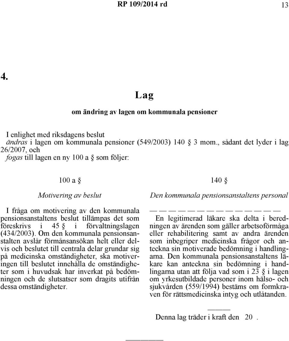 i 45 i förvaltningslagen (434/2003).