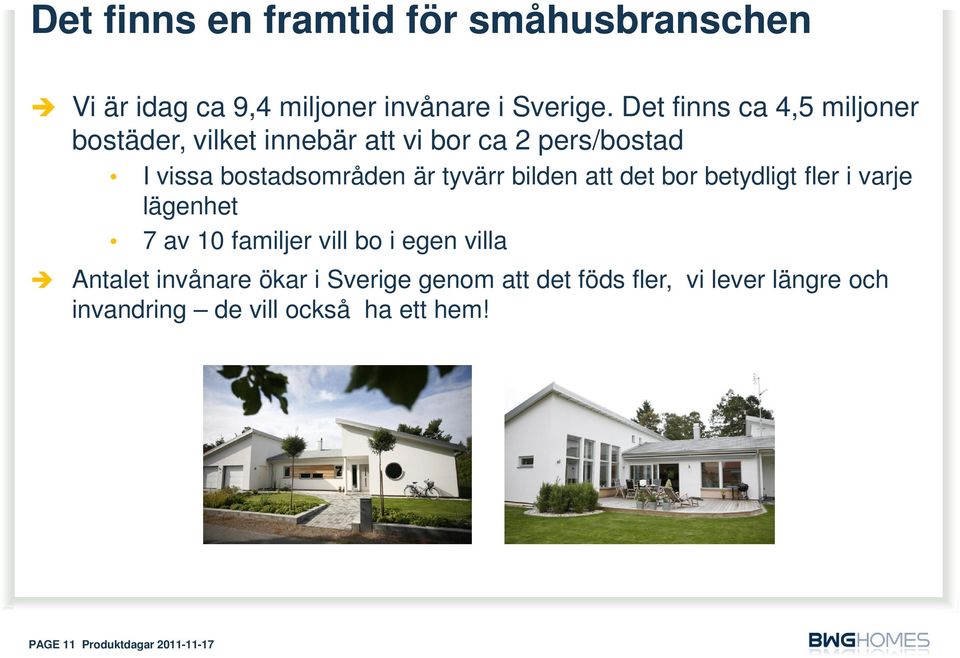 tyvärr bilden att det bor betydligt fler i varje lägenhet 7 av 10 familjer vill bo i egen villa Antalet