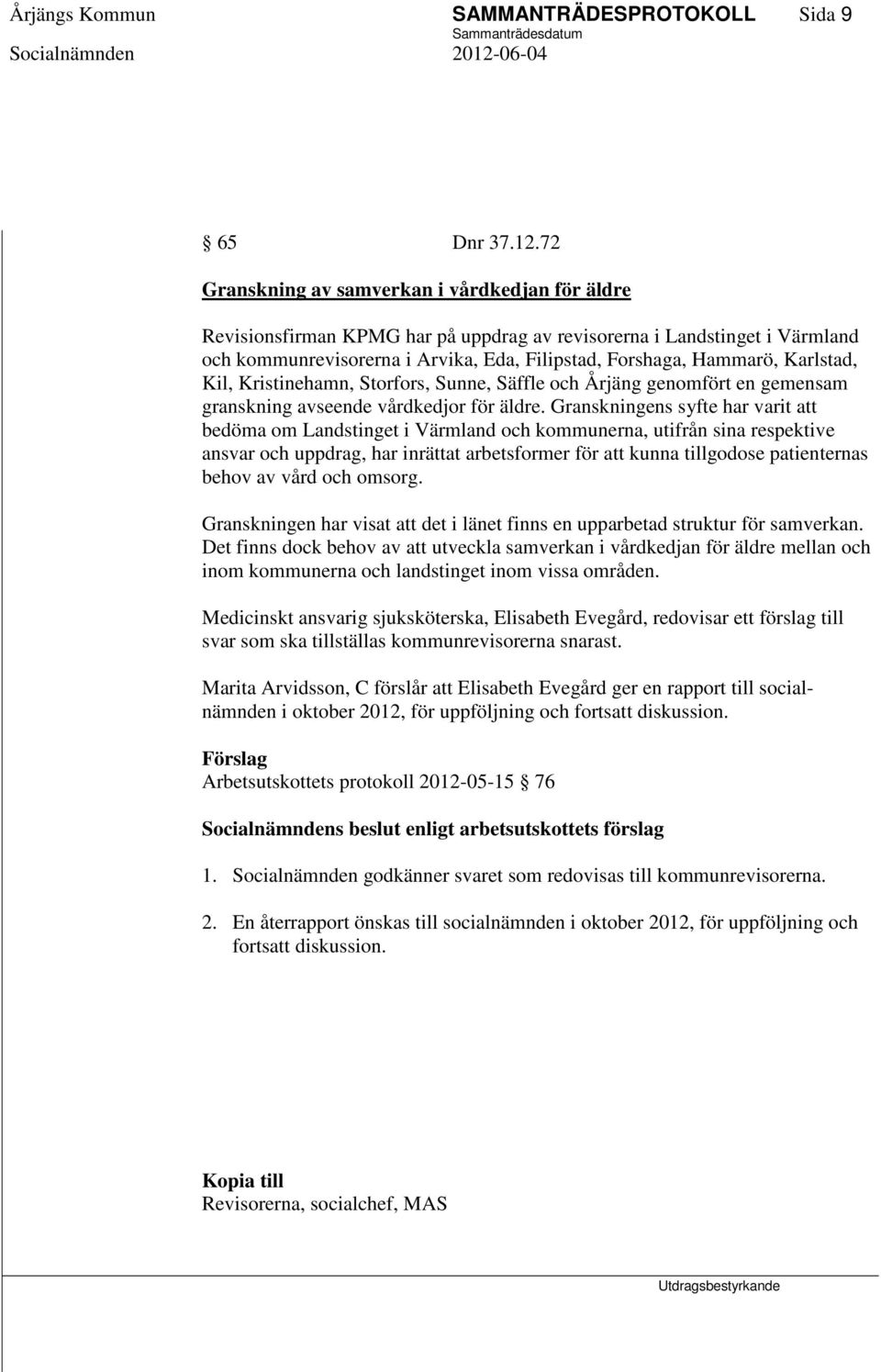 Karlstad, Kil, Kristinehamn, Storfors, Sunne, Säffle och Årjäng genomfört en gemensam granskning avseende vårdkedjor för äldre.