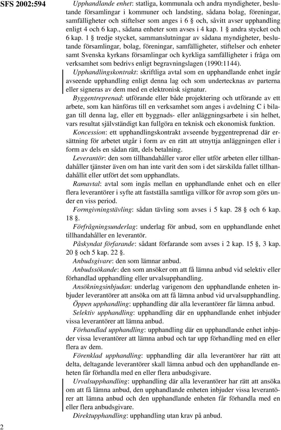 1 tredje stycket, sammanslutningar av sådana myndigheter, beslutande församlingar, bolag, föreningar, samfälligheter, stiftelser och enheter samt Svenska kyrkans församlingar och kyrkliga