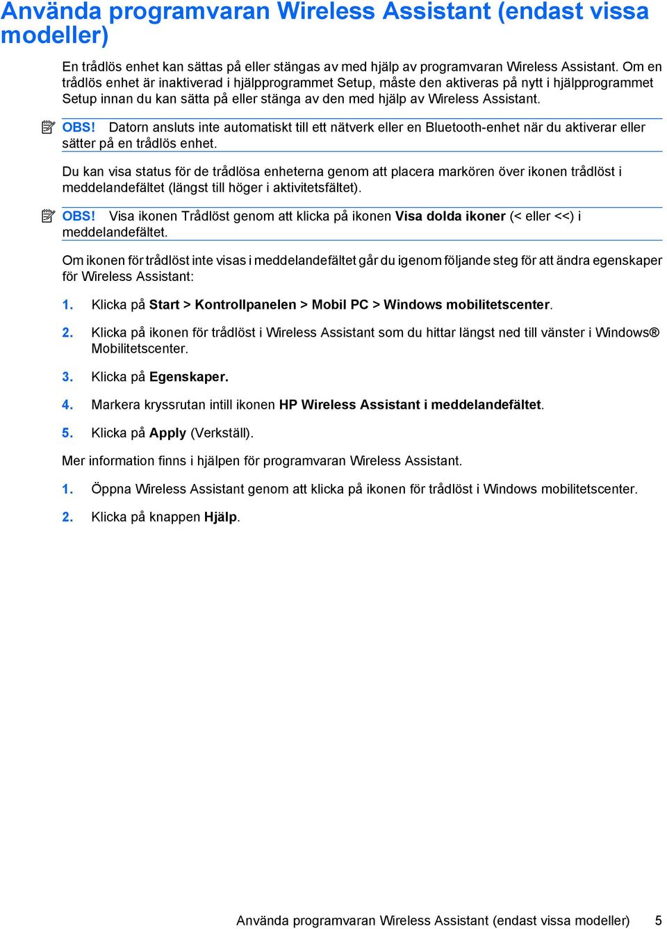 Datorn ansluts inte automatiskt till ett nätverk eller en Bluetooth-enhet när du aktiverar eller sätter på en trådlös enhet.