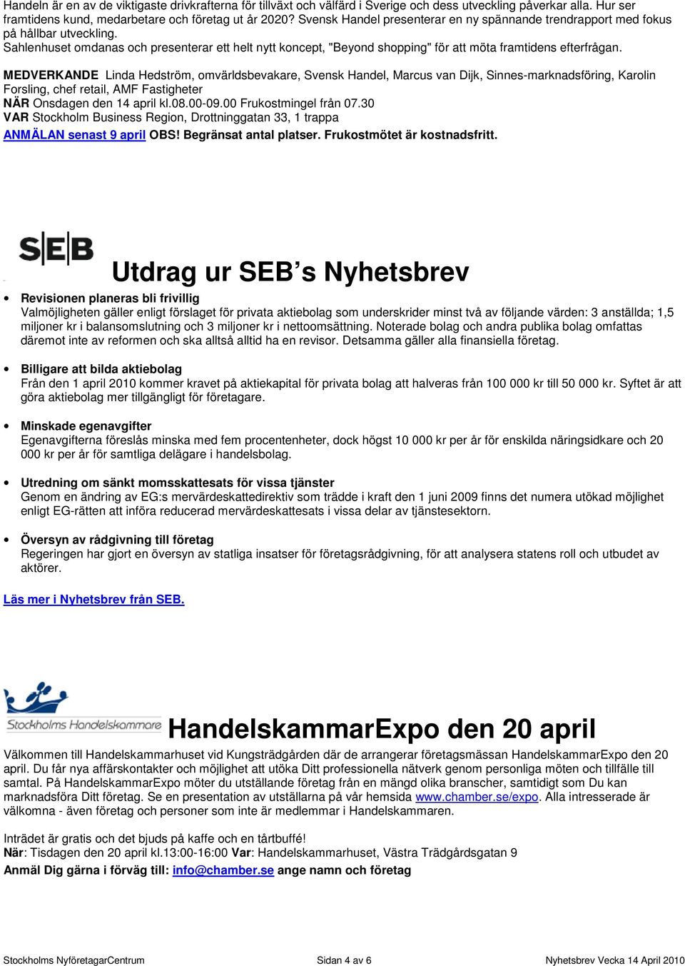 Sahlenhuset omdanas och presenterar ett helt nytt koncept, "Beyond shopping" för att möta framtidens efterfrågan.