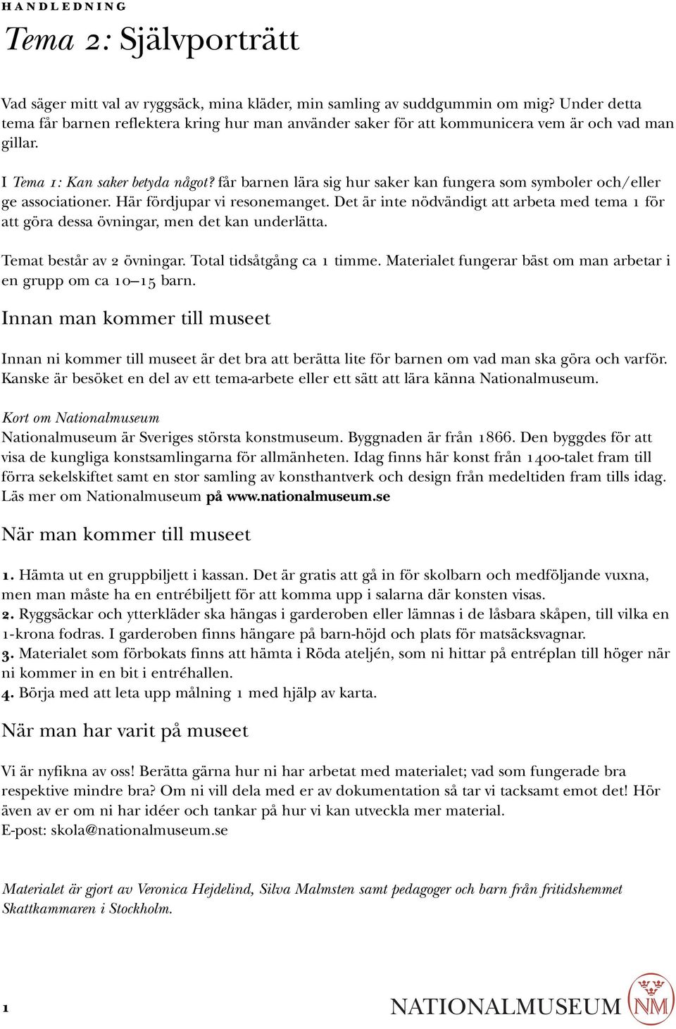 får barnen lära sig hur saker kan fungera som symboler och/eller ge associationer. Här fördjupar vi resonemanget.