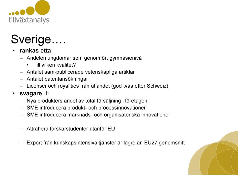 efter Schweiz) svagare i: Nya produkters andel av total försäljning i företagen SME introducera produkt- och