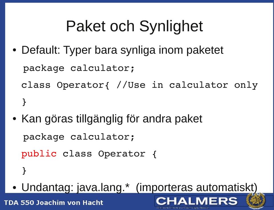 Kan göras tillgänglig för andra paket package calculator; public