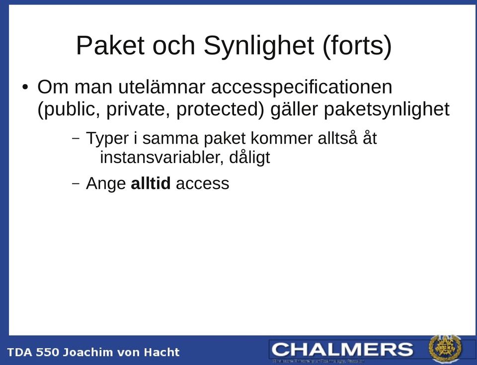 gäller paketsynlighet Typer i samma paket kommer