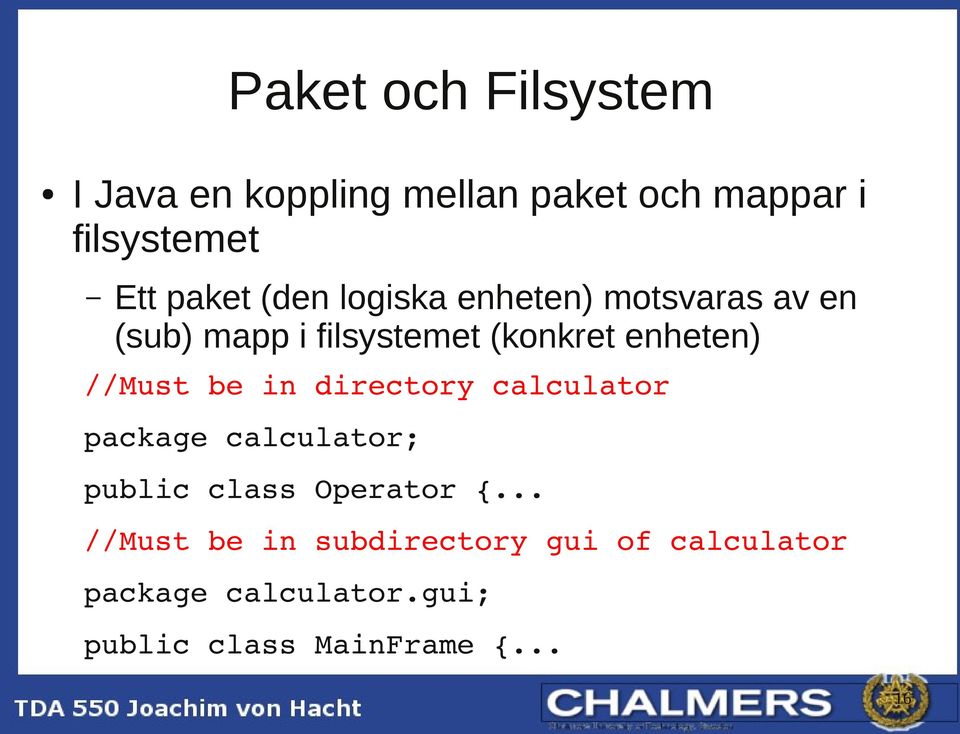 //Must be in directory calculator package calculator; public class Operator {.