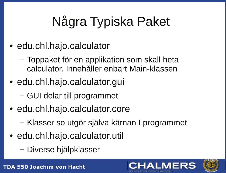 Innehåller enbart Main-klassen edu.chl.hajo.calculator.